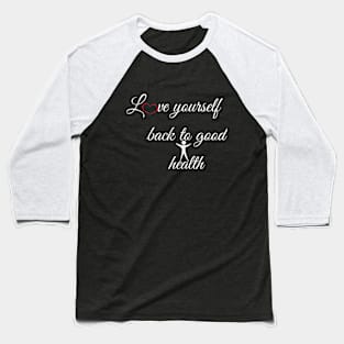 Love yourself Baseball T-Shirt